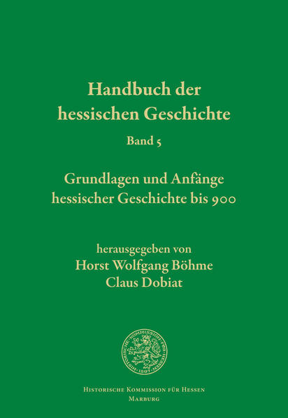 5. Bd. Grundlagen und Anfänge hessischer Geschichte bis 900