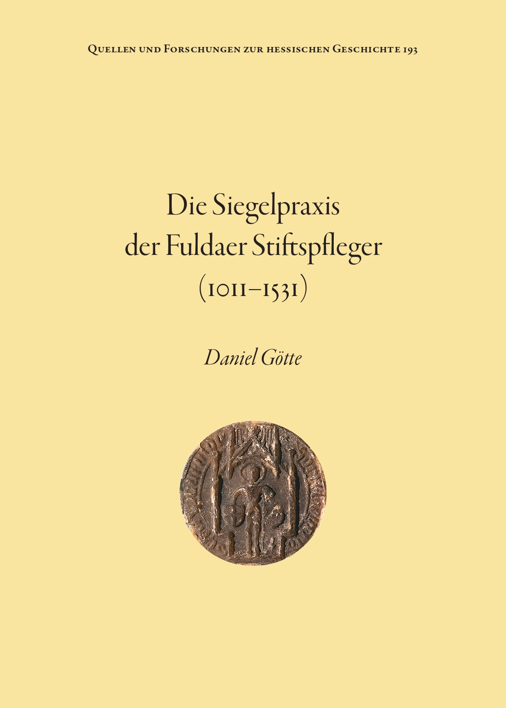 Daniel Götte: Die Siegelpraxis der Fuldaer Stiftspfleger (1011–1531)