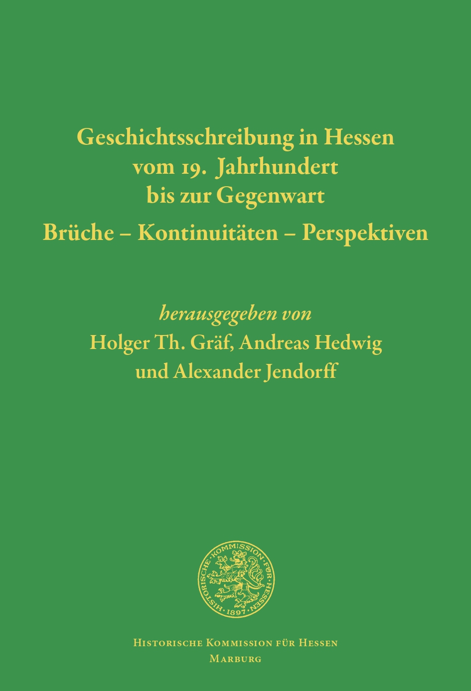 Vorträge der Tagung anlässlich des 125jährigen Jubiläums der Historischen Kommission für Hessen vom 4. bis 5. November 2022 in Marburg.