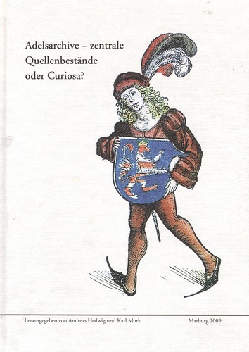 Adelsarchive - zentrale Quellenbestände oder Curiosa-
