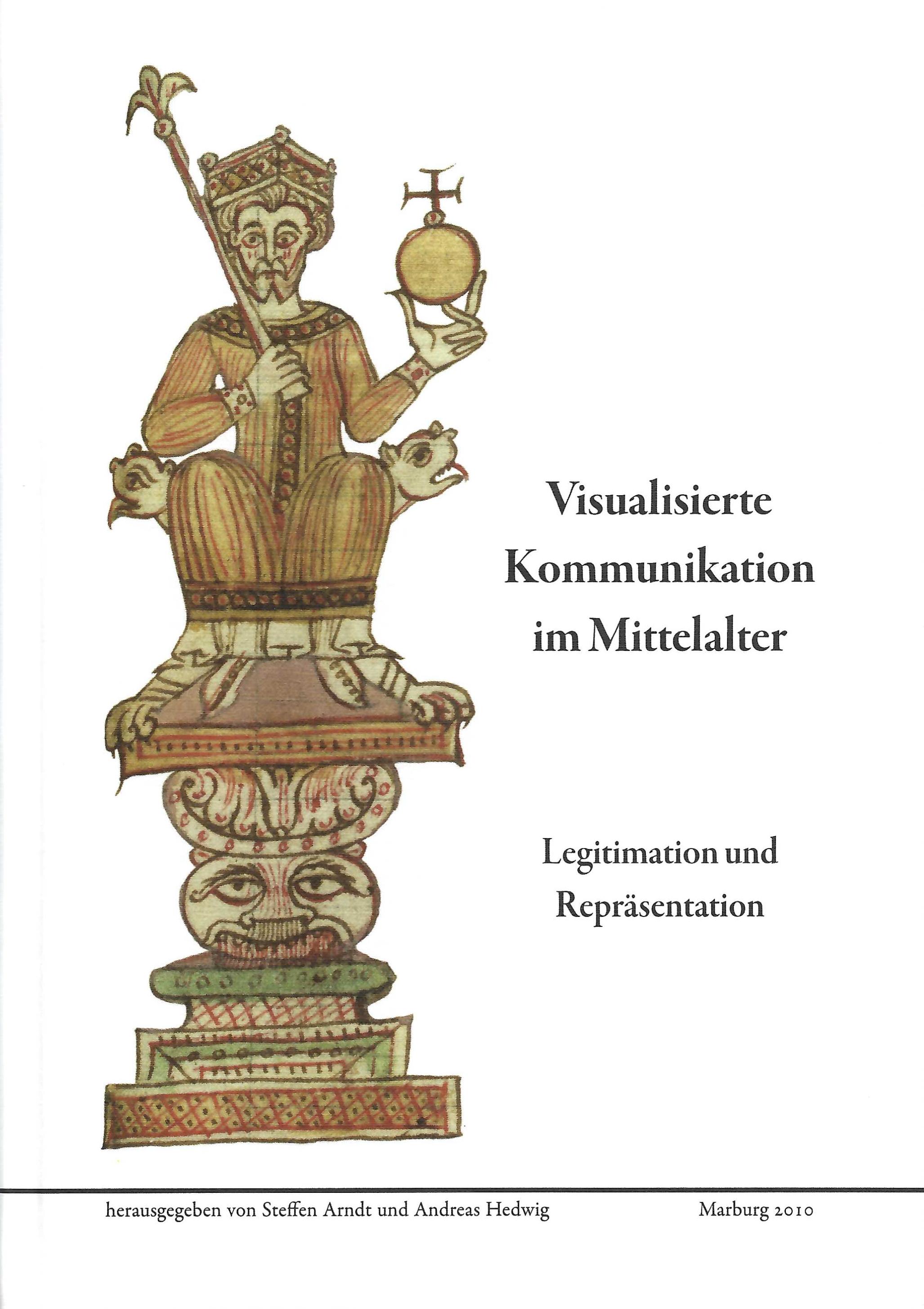 Visualisierte Kommunikation im Mittelalter - Legitimation und Repräsentation.