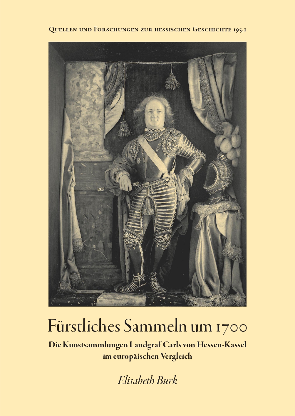 Fürstliches Sammeln um 1700. Die Kunstsammlungen Landgraf Carls von Hessen-Kassel im europäischen Vergleich. Bd. 1, gedruckte Ausgabe