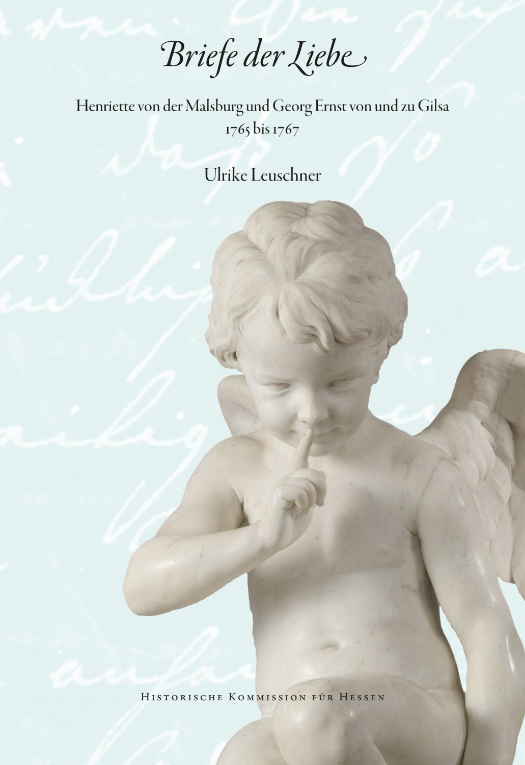15. Bd. Briefe der Liebe. Henriette von der Malsburg und Georg Ernst von und zu Gilsa 1765 bis 1767.